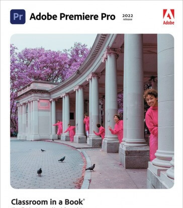 Adobe Premiere Pro Classroom in a Book (2022 release)